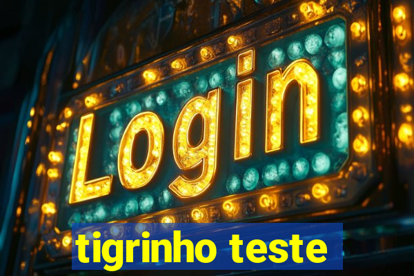 tigrinho teste